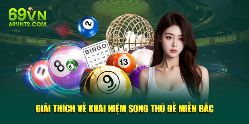 Giải thích về khái niệm song thủ đề miền Bắc Giải thích về khái niệm song thủ đề miền Bắc