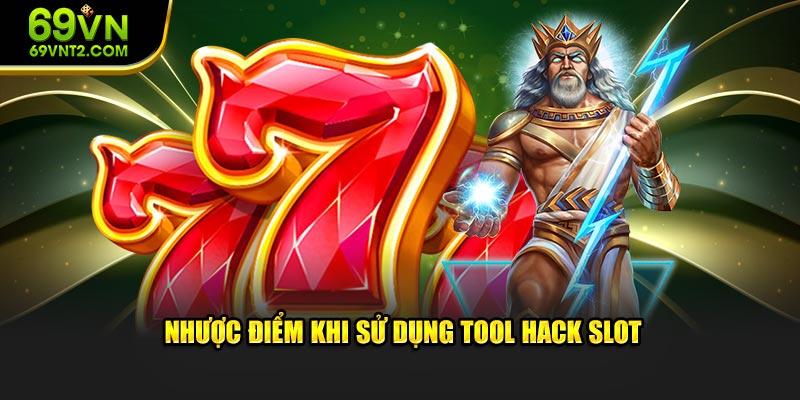 Nhược điểm khi sử dụng tool hack slot Nhược điểm khi sử dụng tool hack slot